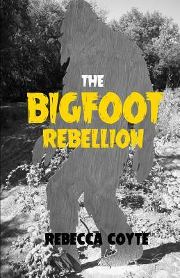 The Bigfoot Rebellion by Rebecca Coyte