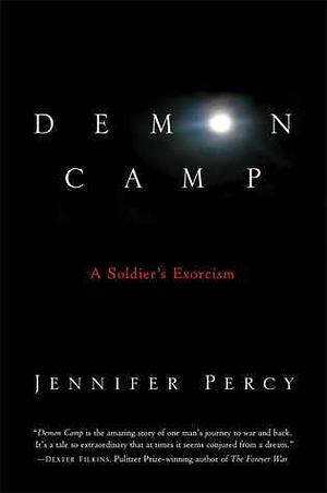 Demon Camp: A Soldier's Exorcism by Jennifer Percy