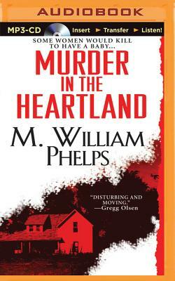 Murder in the Heartland by M. William Phelps