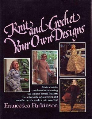 Knit and Crochet Your Own Design by Francesca Parkinson, Outlet