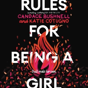 Rules for Being a Girl by Katie Cotugno, Candace Bushnell