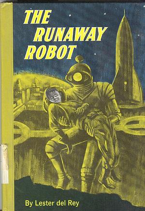 The Runaway Robot by Lester del Rey