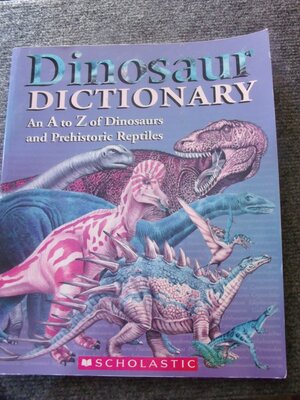 Dinosaur Dictionary: An A To Z Of Dinosaurs And Prehistoric Reptiles by Rupert Matthews