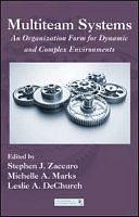 Multiteam Systems: An Organization Form for Dynamic and Complex Environments by Michelle A. Marks, Leslie A. DeChurch, Stephen J. Zaccaro