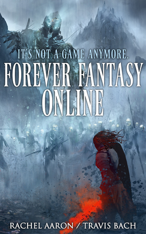 Forever Fantasy Online by Travis Bach, Rachel Aaron