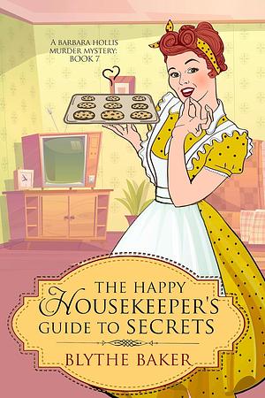 The Happy Housekeeper's Guide to Secrets by Blythe Baker