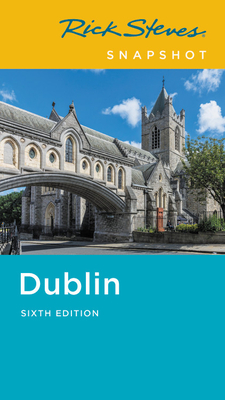 Rick Steves Snapshot Dublin by Pat O'Connor, Rick Steves