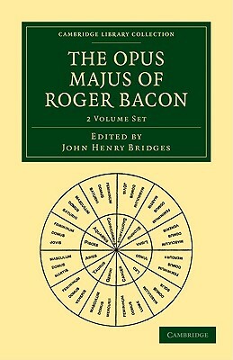The Opus Majus of Roger Bacon 2-Volume Set by Roger Bacon