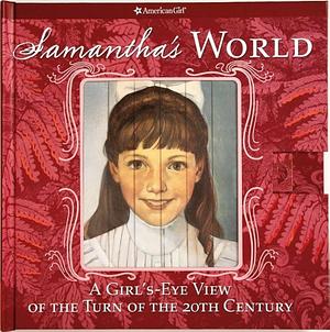 Samantha's World: A Girl's-Eye View of the Turn of the 20th Century by Jodi Goldberg