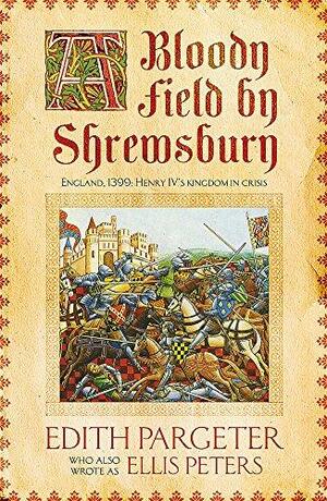 A Bloody Field by Shrewsbury by Edith Pargeter