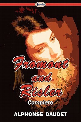 Fromont and Risler - Complete by Alphonse Daudet