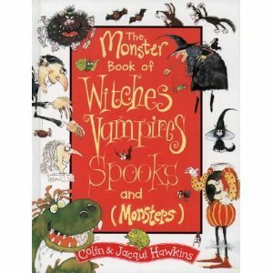 The Monster Book Of Witches, Vampires, Spooks (And Monsters) by Colin Hawkins, Jacqui Hawkins