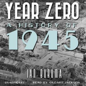 Year Zero: A History of 1945 by Ian Buruma