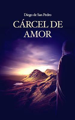 Cárcel de Amor by Diego De San Pedro