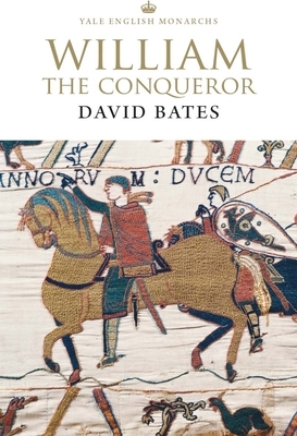 William the Conqueror by David Bates