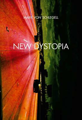 New Dystopia by Mark Von Schlegell