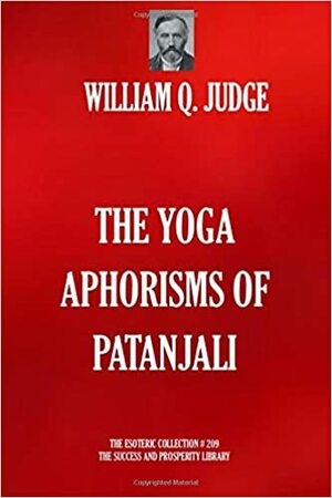 THE YOGA APHORISMS OF PATANJALI by William Quan Judge