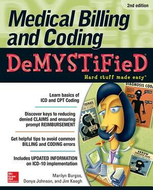 Medical Billing & Coding Demystified by Marilyn Burgos, Donya Johnson, Jim Keogh