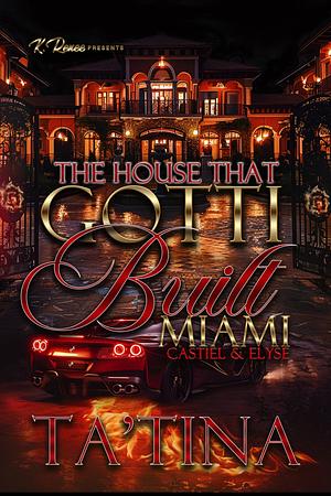 The House That Gotti Built Miami: Castiel & Elyse by Ta'Tina