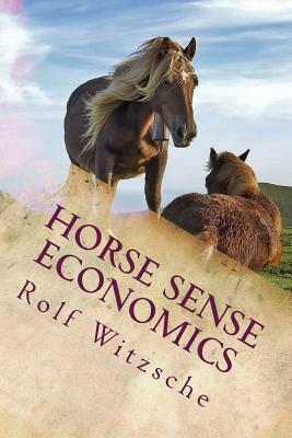 Horse Sense Economics: The Kaleidoscope Project by Rolf A. F. Witzsche