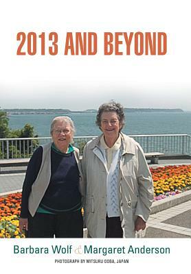 2013 and Beyond by Margaret Anderson, Barbara Wolf
