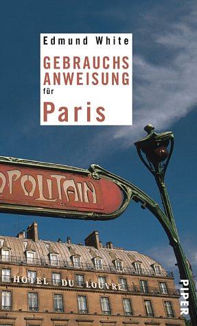 Gebrauchsanweisung für Paris by Edmund White