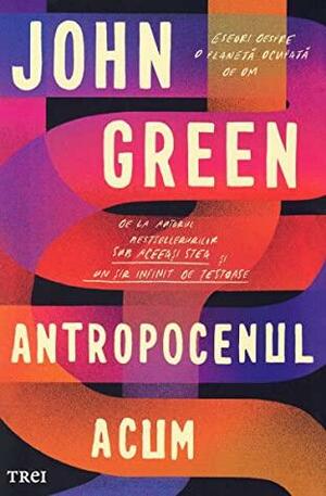 Antropocenul acum by John Green