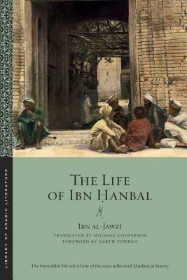 The Life of Ibn &#7716;anbal by Ibn Al-Jawz&#299;