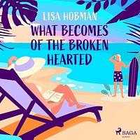 What Becomes of the Broken Hearted by Lisa Hobman