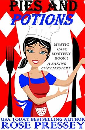 Pies and Potions by Rose Pressey Betancourt