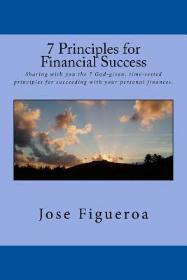 7 Principles for Financial Success by Jose Figueroa