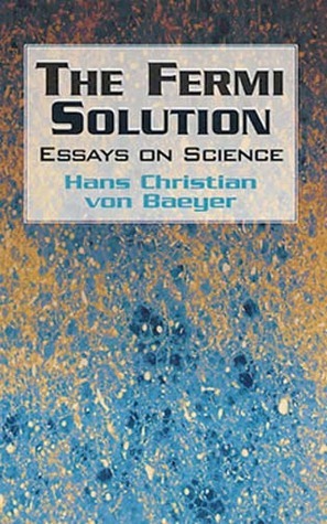 The Fermi Solution by Hans Christian Von Baeyer