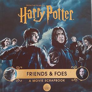 Harry Potter - Friends & Foes: A Movie Scrapbook by Jody Revenson