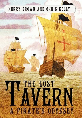 The Lost Tavern: A Pirate's Odyssey by Chris Kelly, Kerry Brown
