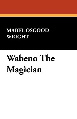 Wabeno the Magician by Mabel Osgood Wright