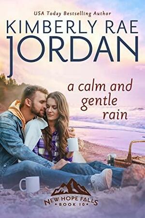 A Calm and Gentle Rain: A Christian Romance by Kimberly Rae Jordan