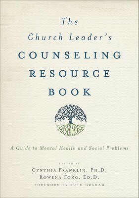 The Church Leader's Counseling Resource Book: A Guide to Mental Health and Social Problems by Cynthia Franklin