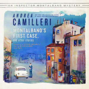 Montalbano's First Case, and Other Stories by Andrea Camilleri