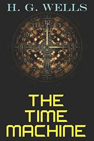 The Time Machine - H. G. Wells: Annotated by H.G. Wells