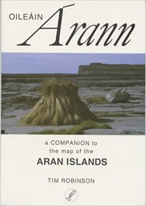 Oileáin Árann =The Aran Islands by Tim Robinson