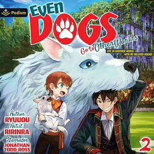 Even Dogs Go to Other Worlds: Life in Another World with My Beloved Hound, Vol. 2 by Ryuuou