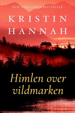 Himlen over vildmarken by Kristin Hannah