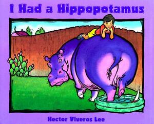 I Had a Hippopotamus by Hector Lee