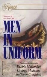 Men in Uniform by Debbie Macomber, Lindsay McKenna, Kathleen Creighton