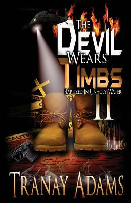 The Devil Wears Timbs 2: Baptized In Unholy Water by Tranay Adams