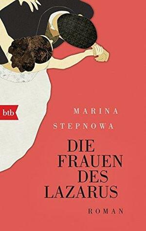 Die Frauen des Lazarus: Roman by Lisa C. Hayden, Marina Stepnova