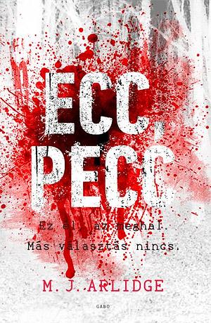 Ecc, pecc by M.J. Arlidge
