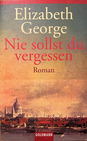 Nie sollst du vergessen: Roman by Elizabeth George