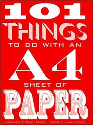 101 Things to Do with an A4 Sheet of Paper by Judith Hannam