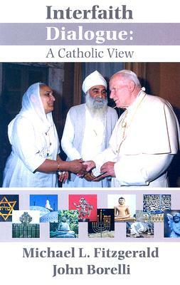 Interfaith Dialogue: A Catholic View by John Borelli, Michael Fitzgerald